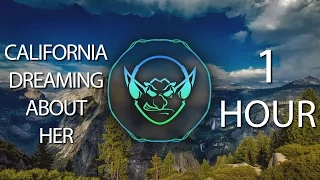 California Dreaming About Her ♥ (Goblin Mashup) 【1 HOUR】