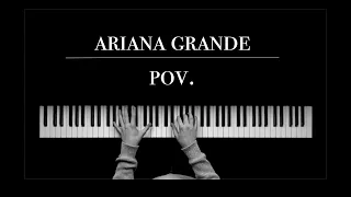 Ariana Grande - POV (Piano Cover)