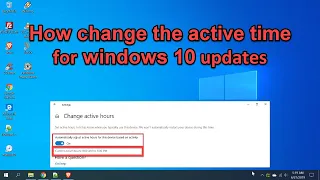 How change the active time of updates on windows 10