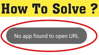 How to Fix No App found to Open Url || Solve no App found URL in android Mobile