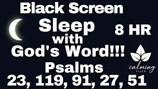 Meditative Scriptures For Sleep - 8 Hour Dark Screen - Most Popular Psalm 119, 23, 91, 27, 51