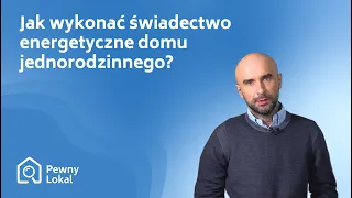 Świadectwo charakterystyki energetycznej domu jednorodzinnego – jak wykonać?