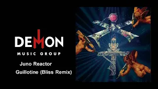 Juno Reactor - Guillotine - Bliss Remix