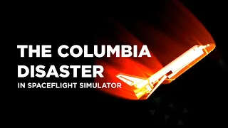 The Columbia Disaster in Spaceflight Simulator