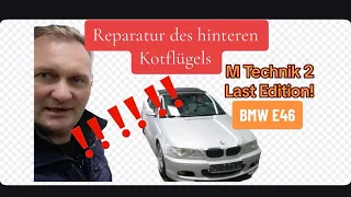 Reparatur des hinteren Kotflügels : BMW E46 M Technik 2 / Last Edition