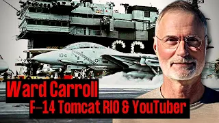 Navy F-14 Tomcat RIO & Youtuber | Ward Carroll | Ep. 212