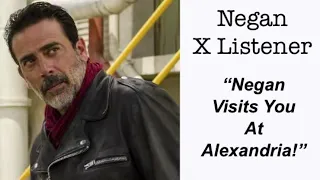 Negan X Listener (Walking Dead) “Negan Visits You At Alexandria”