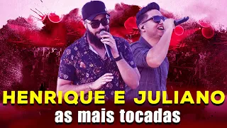 HENRIQUE E JULIANO AS MAIS TOCADAS DO MOMENTO - JULHO 2022