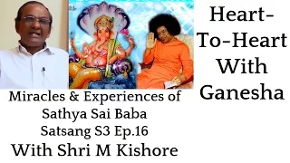Shri Kishore M | Satsang 3 Ep.16 | Miracles & Experiences of Sathya Sai Baba