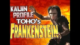 Toho's Frankenstein｜KAIJIN PROFILE 【wikizilla.org】