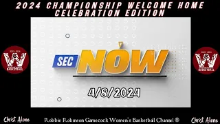 2024 NCAA Champion South Carolina Gamecocks Women's Basketball "SEC NOW" WELCOME HOME SPECIAL 4/8/24