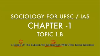 Sociology for UPSC : Scope of Sociology - Chapter 1 - Paper 1 - Lecture 48