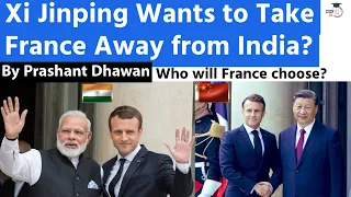 Xi Jinping Wants to Take France Away from India? Who Will France Choose? By Prashant Dhawan