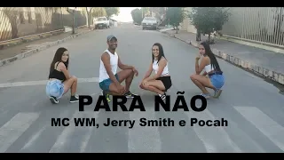 Para Não - WM, Pocah e Jerry Smith | Coreografia