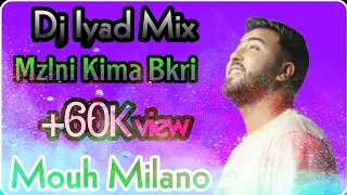 MOUH MILANO - MAZALNI KIMA BEKRI موح ميلانو - مزالني كيما بكري - DJ Eyad bba