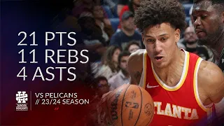 Jalen Johnson 21 pts 11 rebs 4 asts vs Pelicans 23/24 season