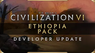 Civilization VI: New Frontier Pass - Developer Update - Ethiopia Pack