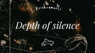 J. Krishnamurti | Depth of silence | immersive pointer | piano A-Loven