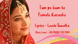 Tum Pe Hum Toh Female Karaoke | Singer: Jyotica Tangri |Composer: Raghav Sachar | Bole Chudiyan