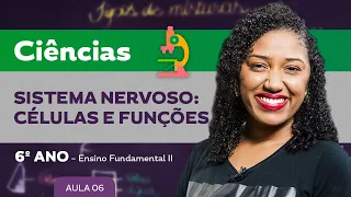 Sistema nervoso: células e funções – Ciências – 6º ano – Ensino Fundamental