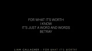 Liam Gallagher - For What It's Worth (Lyric)