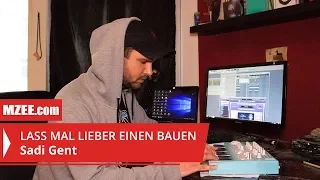 Sadi Gent: Lass mal lieber einen bauen #07 (Reportage)