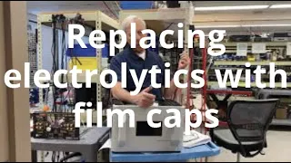 Replacing electrolytics with film caps