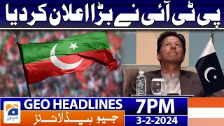 Geo News Headlines 7 PM - 𝐏𝐓𝐈'𝐬 𝐁𝐢𝐠 𝐚𝐧𝐧𝐨𝐮𝐧𝐜𝐞𝐦𝐞𝐧𝐭!! | 3rd February 2024