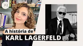 A HISTÓRIA DE KARL LAGERFELD | Crônicas da Moda por Maria Landeiro