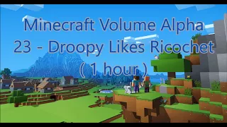 C418 - Droopy Likes Ricochet ( Minecraft Volume Alpha 23 ) ( 1 hour )