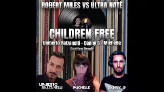 Robert Miles Vs Ultra Natè - Children Free  (Umberto Balzanelli, Danny G, Michelle Bootleg Remix)