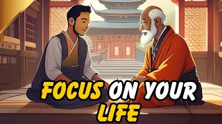 Focus ON Your Life | Zen Buddhist story