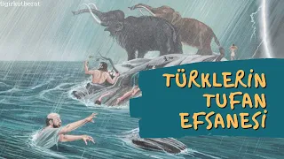 TÜRK MİTOLOJİSİNDE TUFAN EFSANESİ!