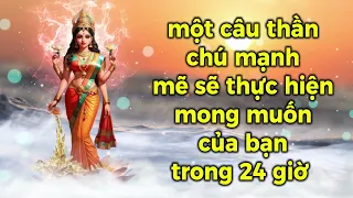 một câu thần chú mạnh mẽ sẽ thực hiện mong muốn của bạn trong 24 giờ