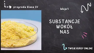 Przyroda klasa 4 [Lekcja 5 - Substancje wokół nas]