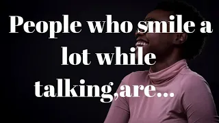 People Who Smile A Lot Are..|Life Advices|Life Lessons|Life Psychology Facts