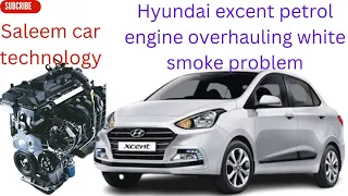 Hyundai excent Petrol engine white smoke problem engine overhauling Full video