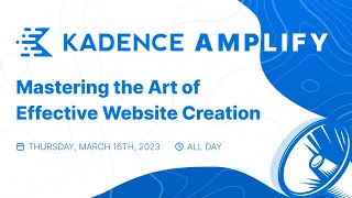 Kadence Amplify Track 1: Mastering the Art of Effective Website Creation