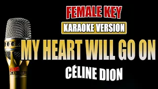 My Heart Will Go On - Céline Dion [ KARAOKE VERSION ] Female Key
