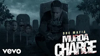 Dre Mafia - Murda Charge (Official Audio)