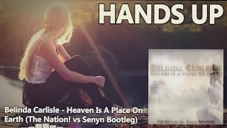 Belinda Carlisle - Heaven Is A Place On Earth (The Nation! vs Senyn Bootleg) [HANDS UP]