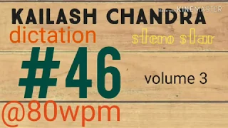 #46 @80wpm|| Kailash Chandra || volume 3 || English Dictation @80wpm || 840 words