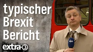 Der typische Brexit-Bericht | extra 3 | NDR