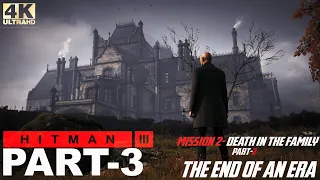 HITMAN 3 Walkthrough Gameplay Part 3 || DEATH IN THE FAMILY PART-2 || 4K 60FPS