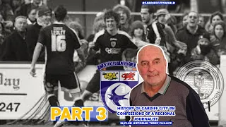 Confessions Part 3 with Terry Phillips | History of Cardiff City #8