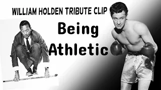 William Holden Tribute:  Bill the atheletic