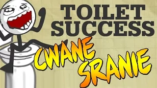 CWANE SRANIE - JELITÓWKA [TOILET SUCCESS]