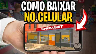 COMO BAIXAR SUPERMARKET SIMULATOR NO CELULAR (ANDROID E IPHONE) DE GRAÇA IGUAL DE 
PC