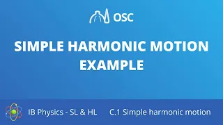 Simple harmonic motion example [IB Physics SL/HL]