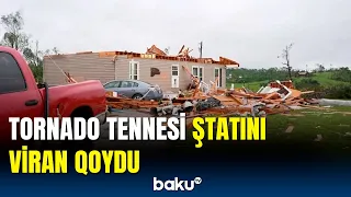 Tornado ABŞ-nin Tennesi ştatında fəlakətə yol açıb